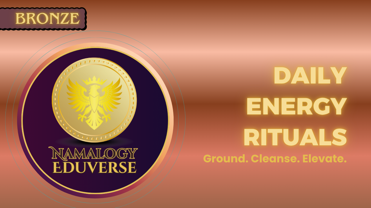 Daily Energy Rituals- Ground. Cleanse. Elevate.